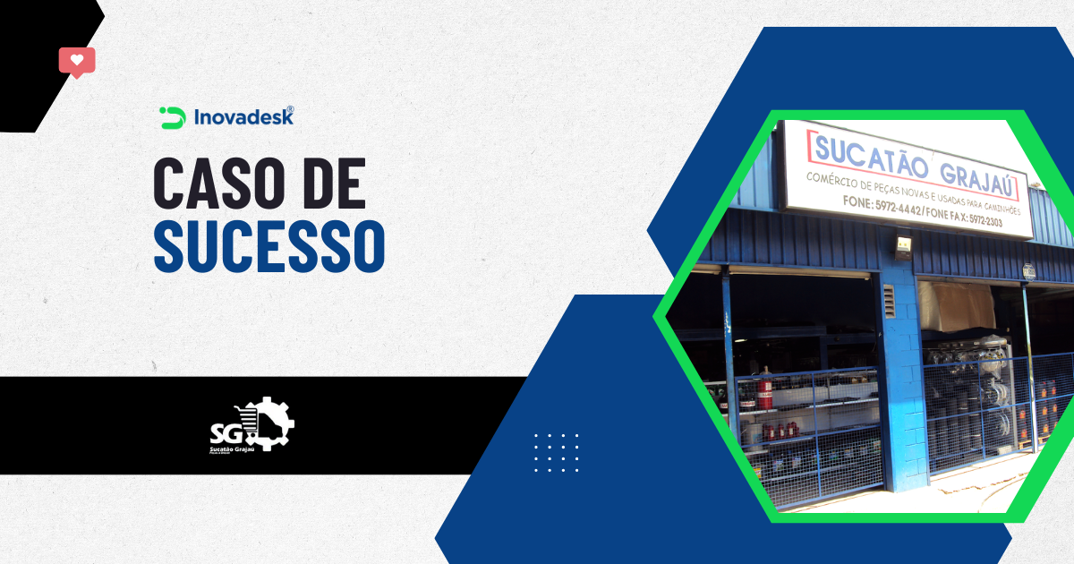 Casos de Sucesso Inovadesk com o Sucatão Grajaú